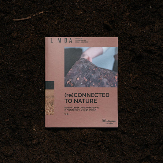 LMDA. “(Re)Connected to Nature. Nature-Driven Creative Practices in Design, Architecture, and Art. Vol 1