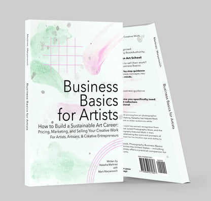 Business Basics for Artists. How to build a sustainable art career. Natasha Martinez, Mark Maryanovich