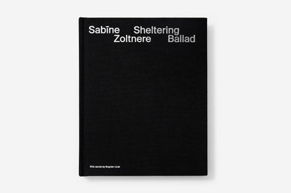 Sabīne Zoltnere. Sheltering Ballad Photobook