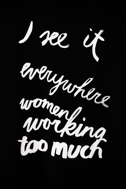 Eva Vēvere. Unisex T-Shirt "I see it everywhere women working too much"