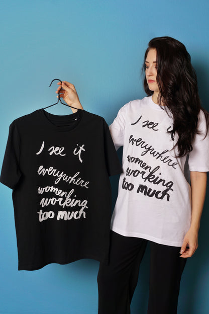 Eva Vēvere. Unisex T-Shirt "I see it everywhere women working too much"